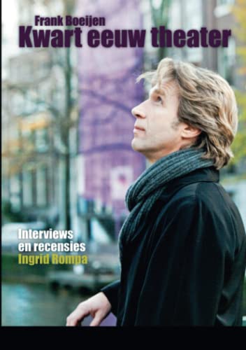 Frank Boeijen - Kwart eeuw theater: Interviews en recensies