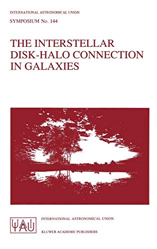 The Interstellar Disk-Halo Connection in Galaxies (International Astronomical Union Symposia, 144, Band 144)