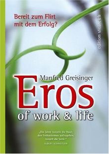 Eros of work & life: Bereit zum Flirt mit dem Erfolg?