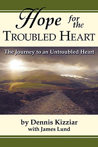 Hope for the Troubled Heart: The Journey to an Untroubled Heart