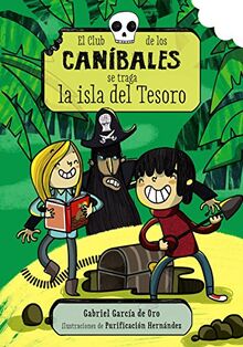 El Club de los Caníbales 3. El Club de los Caníbales se traga la isla del Tesoro (LITERATURA INFANTIL - Narrativa infantil)