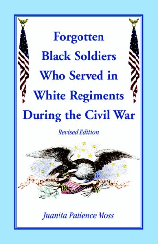 The Forgotten Black Soldiers in White Regiments During The Civil War, Revised Edition