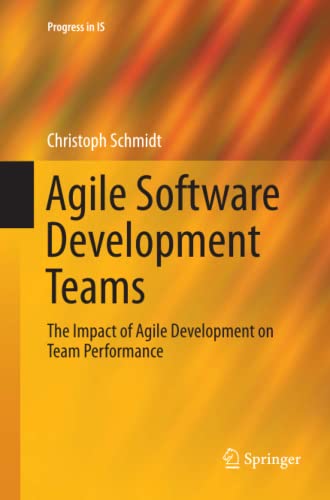 Agile Software Development Teams (Progress in IS)