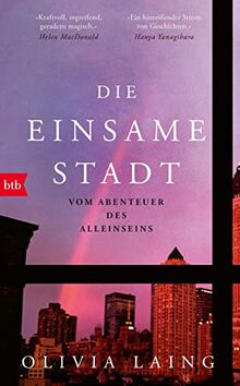 Die einsame Stadt: Vom Abenteuer des Alleinseins