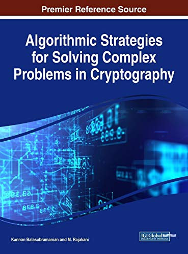 Algorithmic Strategies for Solving Complex Problems in Cryptography (Advances in Information Security, Privacy, and Ethics)