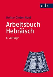 Arbeitsbuch Hebräisch: Materialien, Beispiele und Übungen zum  Biblisch-Hebräisch