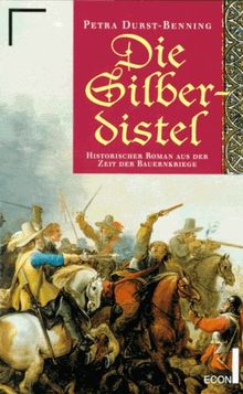 Die Silberdistel. Historischer Roman aus der Zeit der Bauernkriege.