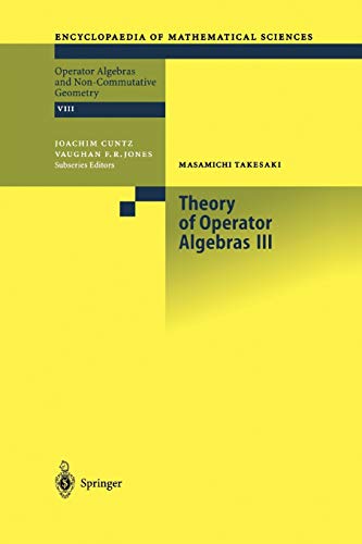 Theory of Operator Algebras III (Encyclopaedia of Mathematical Sciences, 127, Band 127)
