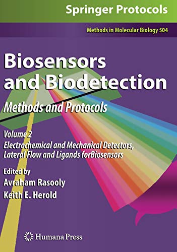 Biosensors and Biodetection: Methods and Protocols Volume 2: Electrochemical and Mechanical Detectors, Lateral Flow and Ligands for Biosensors (Methods in Molecular Biology, 504, Band 504)