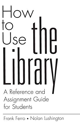 How to Use the Library: A Reference and Assignment Guide for Students (Contributions in Librarianship & Information Science)