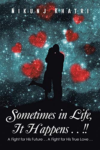 Sometimes in Life, It Happens . . !: A Fight for His Future . . A Fight for His True Love . .