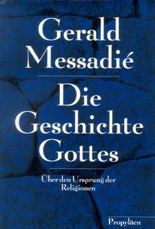 Die Geschichte Gottes. Über den Ursprung der Religionen