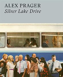 Prager, A: Alex Prager: Silver Lake Drive