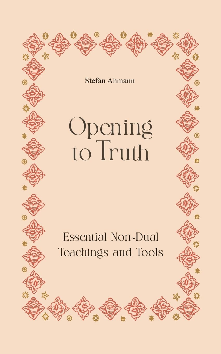 Opening to Truth: Essential Non-Dual Teachings and Tools