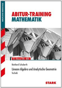 Abitur-Training Mathematik / Lineare Algebra und Analytische Geometrie: Technik, 12. Klasse FOS/BOS