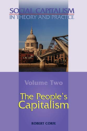 Corfe, Mr Robert The People's Capitalism (Social Capitalism In Theory And Practice, Band 2)