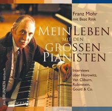 Mein Leben mit den grossen Pianisten: Interviews über Horowitz, Van Cliburn, Rubinstein, Gould & Co
