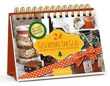 24 Geschenke im Glas: Zum Selbermachen, Genießen und Verschenken