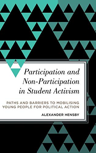 Participation and Non-Participation in Student Activism: Paths and Barriers to Mobilising Young People for Political Action (Radical Subjects in International Politics)