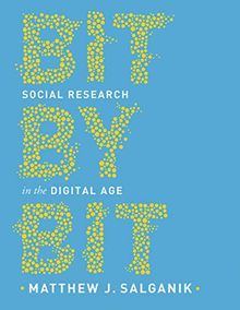 Bit by Bit: Social Research in the Digital Age