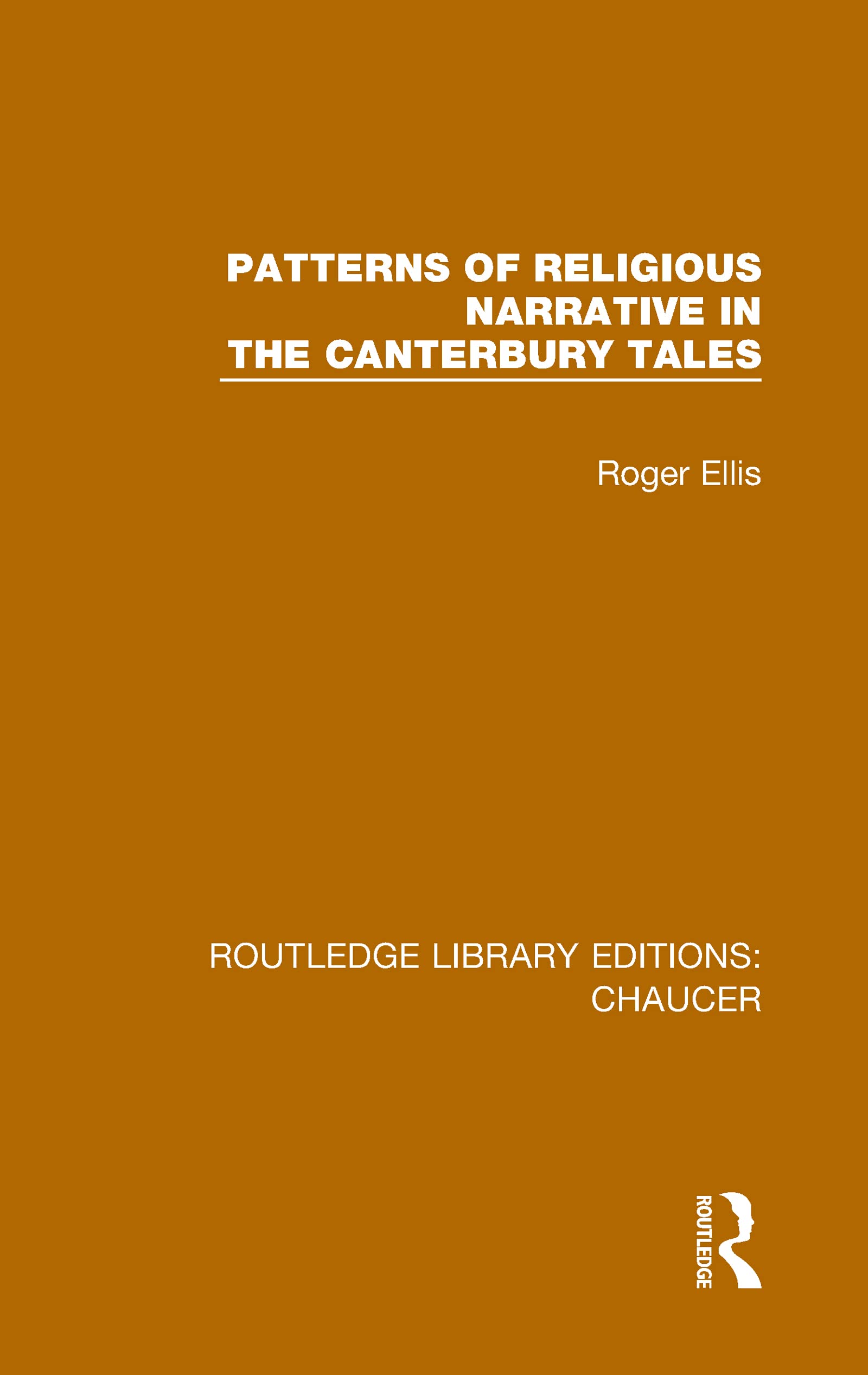 Patterns of Religious Narrative in the Canterbury Tales (Routledge Library Editions: Chaucer)