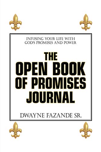 The Open Book Of PROMISES Journal: Infusing your life with God's Promises and Power