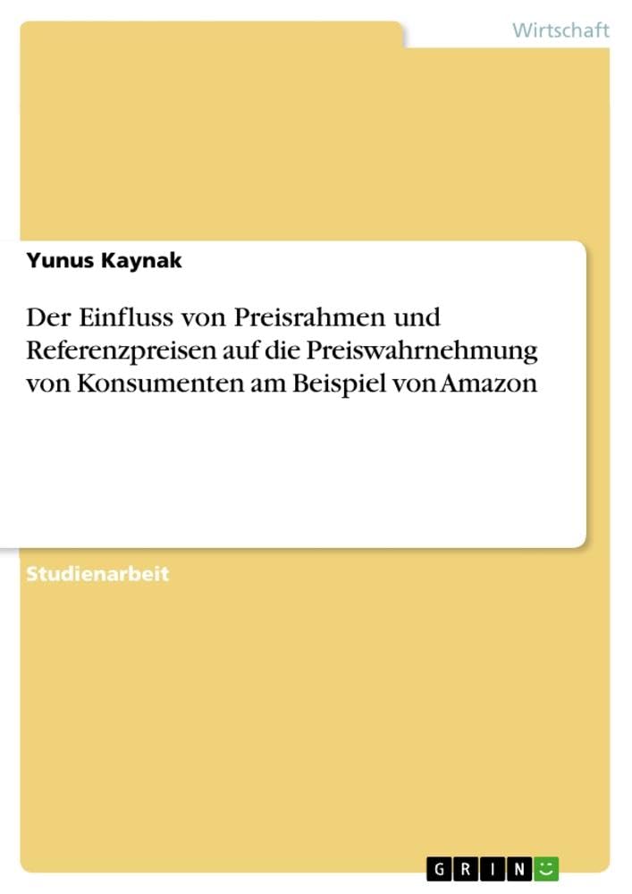 Der Einfluss von Preisrahmen und Referenzpreisen auf die Preiswahrnehmung von Konsumenten am Beispiel von Amazon
