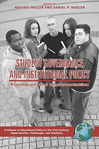 Student Governance and Institutional Policy: Formation and Implementation: Formation and Implementation (PB) (Educational Policy in the 21st Century: Opportunities, Challenges and Solutions)