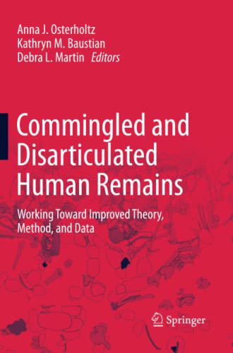 Commingled and Disarticulated Human Remains: Working Toward Improved Theory, Method, and Data