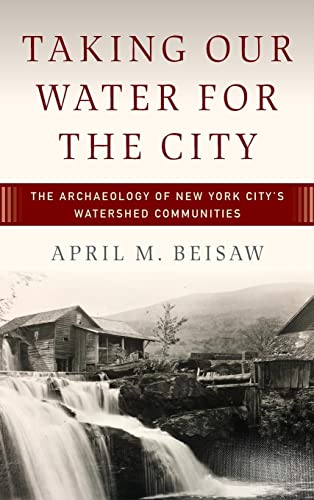 Taking Our Water for the City: The Archaeology of New York City's Watershed Communities