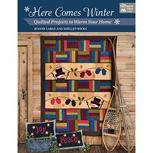 Here Comes Winter: Quilted Projects to Warm Your Home