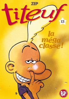 Titeuf. Vol. 13. La méga classe !