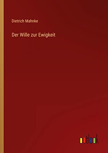 Der Wille zur Ewigkeit