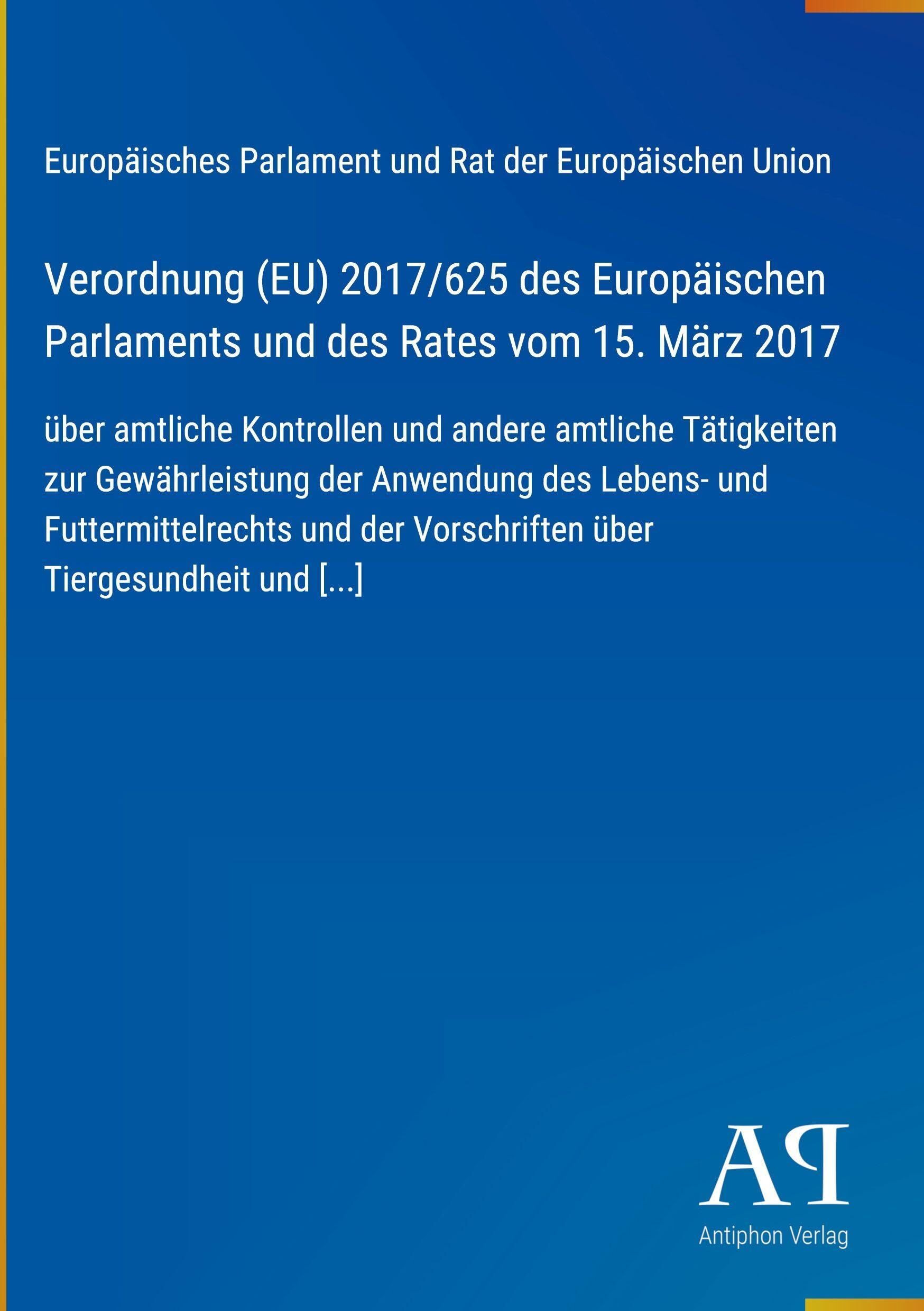 Verordnung (EU) 2017/625 des Europäischen Parlaments und des Rates vom 15. März 2017