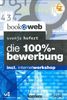 Die 100%-Bewerbung: Incl. Internet Workshop