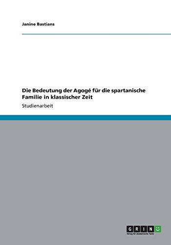 Die Bedeutung der Agogé für die spartanische Familie in klassischer Zeit