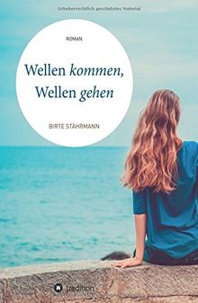 Wellen kommen, Wellen gehen: Roman