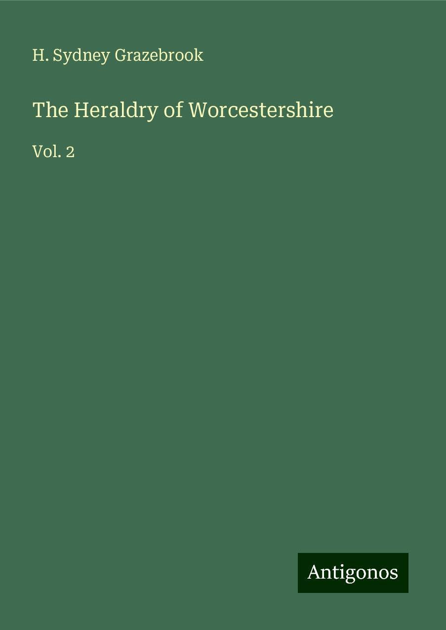 The Heraldry of Worcestershire: Vol. 2