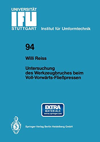 Untersuchung des Werkzeugbruches beim Voll-Vorwärts-Fließpressen (IFU - Berichte aus dem Institut für Umformtechnik der Universität Stuttgart, 94, Band 94)