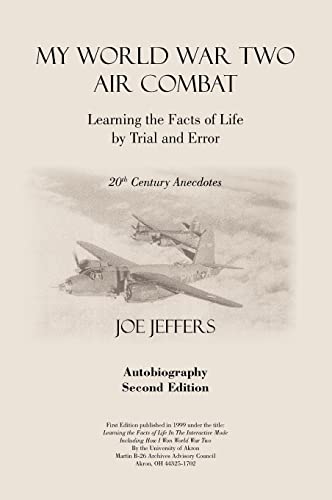 My World War Two Air Combat: Learning the Facts of Life by Trial and Error