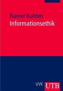 Informationsethik. Umgang mit Wissen und Informationen in elektrischen Räumen