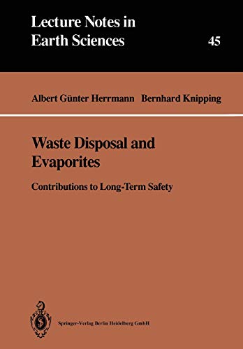 Waste Disposal and Evaporites: Contributions to Long-Term Safety (Lecture Notes in Earth Sciences) (Lecture Notes in Earth Sciences, 45, Band 45)