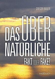 Das Übernatürliche – Fakt oder Fake?