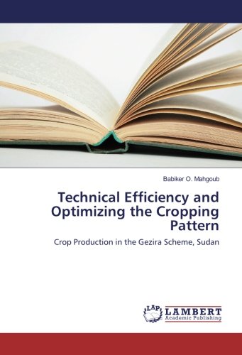 Technical Efficiency and Optimizing the Cropping Pattern: Crop Production in the Gezira Scheme, Sudan