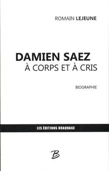 Damien Saez : à corps et à cris : biographie