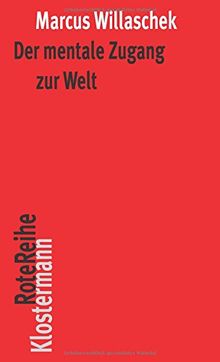 Der mentale Zugang zur Welt: Realismus, Skeptizismus und Intentionalität (Klostermann Rotereihe)