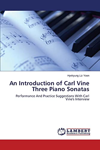 An Introduction of Carl Vine Three Piano Sonatas: Performance And Practice Suggestions With Carl Vine's Interview