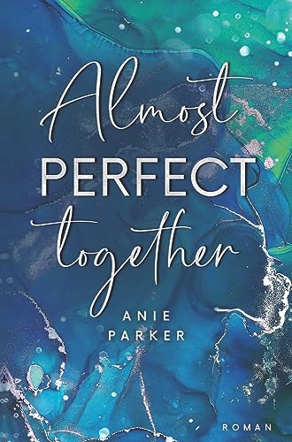 Almost Perfect Together: Liebesroman