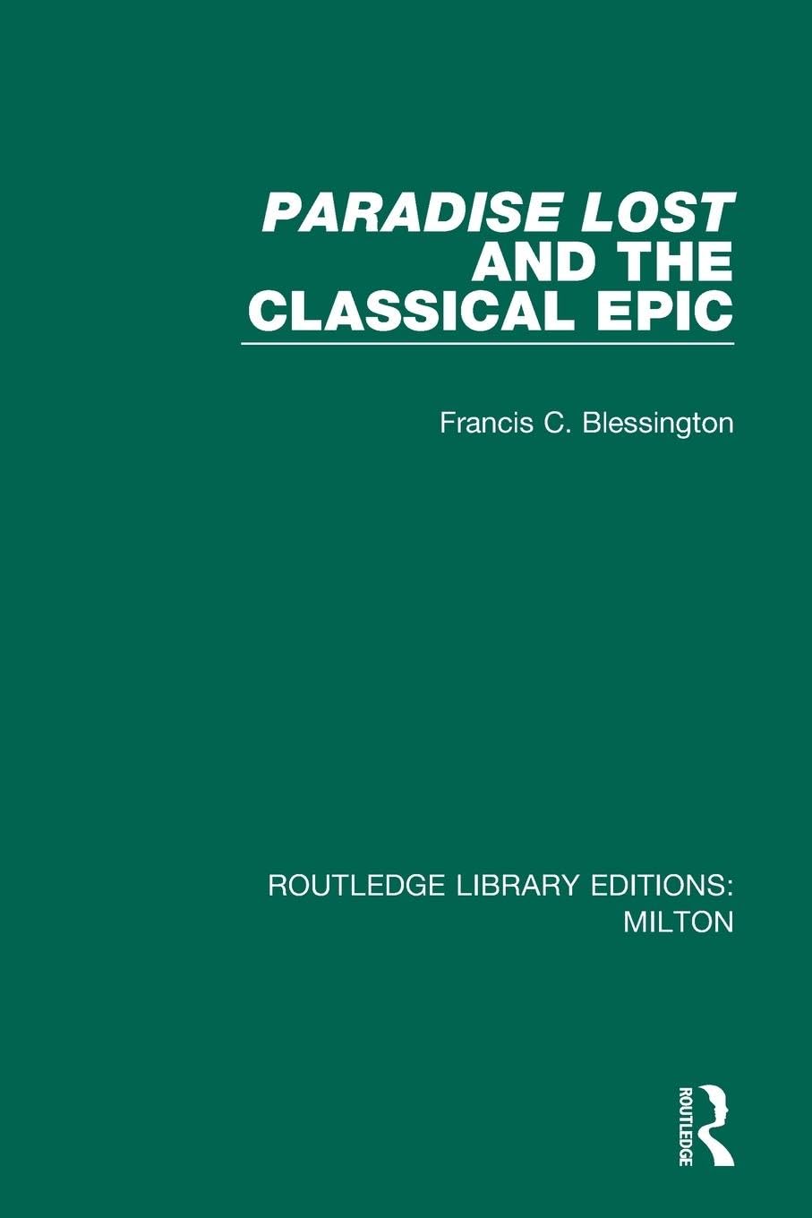 Paradise Lost and the Classical Epic (Routledge Library Editions: Milton, Band 2)