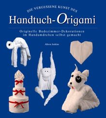 Die vergessene Kunst des Handtuch-Origami